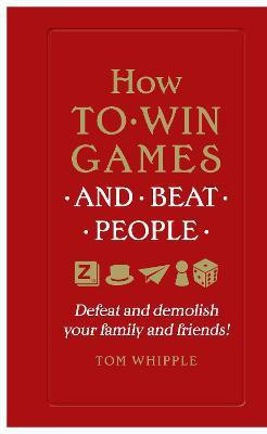 How to win games and beat people(English, Paperback, Whipple Tom)