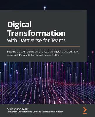 Digital Transformation with Dataverse for Teams(English, Paperback, Nair Srikumar)