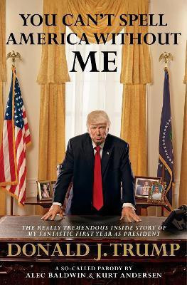 You Can't Spell America Without Me(English, Hardcover, Baldwin Alec)