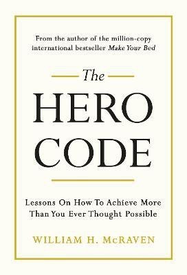 The Hero Code(English, Hardcover, McRaven William H. Admiral)