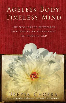Ageless Body, Timeless Mind(English, Paperback, Chopra Deepak Dr)