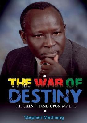 The War of Destiny(English, Paperback, Mathiang Stephen)