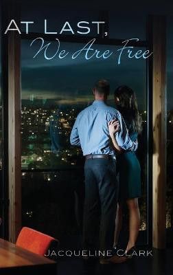 At Last, We Are Free(English, Hardcover, Clark Jacqueline)