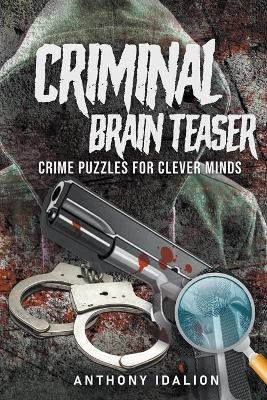 Criminal Brain Teasers(English, Paperback, Idalion Anthony)