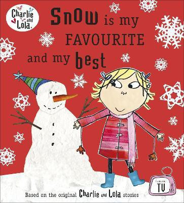 Charlie and Lola: Snow is my Favourite and my Best(English, Paperback, unknown)