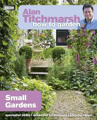 Alan Titchmarsh How to Garden: Small Gardens(English, Paperback, Titchmarsh Alan)