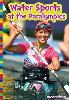 Water Sports at the Paralympics(English, Paperback, Bowers Matt)