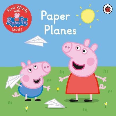 First Words with Peppa Level 1 - Paper Planes(English, Paperback, Peppa Pig)