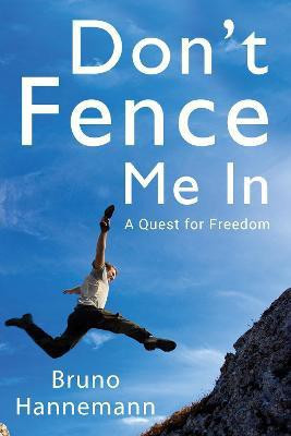 Don't Fence Me In A Quest for Freedom(English, Paperback, Hannemann Bruno)