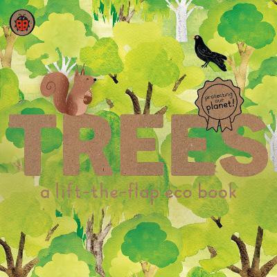 Trees: A lift-the-flap eco book(English, Board book, unknown)
