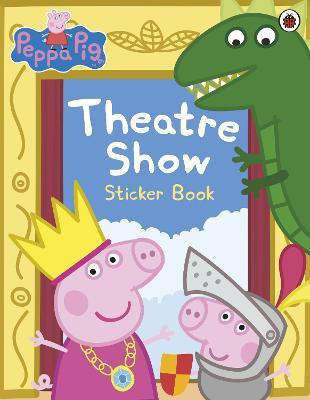 Peppa Pig: Theatre Show Sticker Book  - Theatre Show Sticker Book(English, Paperback, Peppa Pig)