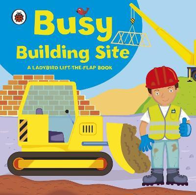 Ladybird lift-the-flap book: Busy Building Site(English, Board book, Archer Amanda)