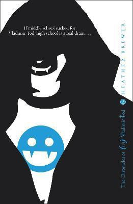 The Chronicles of Vladimir Tod: Ninth Grade Slays(English, Paperback, Brewer Heather)