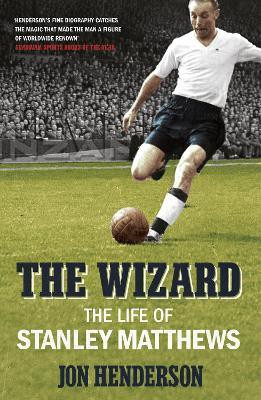 The Wizard  - The Life of Stanley Matthews(English, Paperback, Henderson Jon)