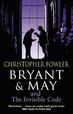 Bryant & May and the Invisible Code(English, Paperback, Fowler Christopher)