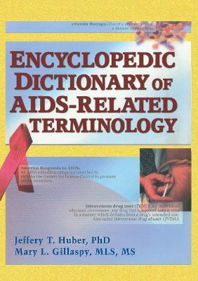 Encyclopedic Dictionary of AIDS-Related Terminology(English, Hardcover, Huber Jeffrey T)