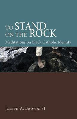 To Stand on the Rock(English, Paperback, Brown Joseph A Sj)