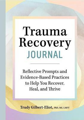 Trauma Recovery Journal(English, Paperback, LCADC Trudy Gilbert-Eliot PhD, LMFT,)