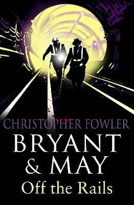 Bryant and May Off the Rails (Bryant and May 8)(English, Paperback, Fowler Christopher)
