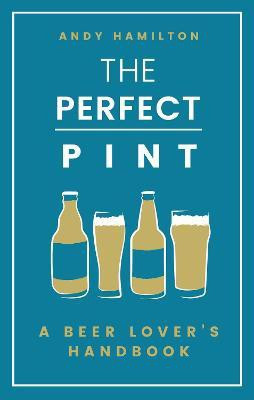 The Perfect Pint(English, Hardcover, Hamilton Andy)