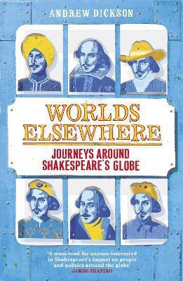 Worlds Elsewhere  - Journey Around Shakespeare's Globe(English, Paperback, Dickson Andrew)