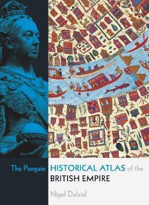 The Penguin Historical Atlas of the British Empire(English, Paperback, Dalziel Nigel)
