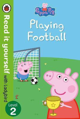 Peppa Pig: Playing Football - Read It Yourself with Ladybird Level 2  - Read It Yourself With Ladybird(English, Hardcover, Ladybird)