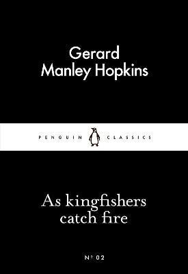 As Kingfishers Catch Fire(English, Paperback, Hopkins Gerard Manley)