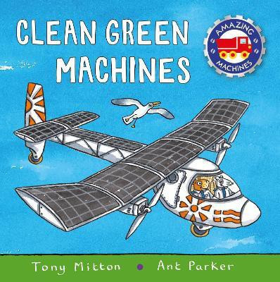 Amazing Machines: Clean Green Machines(English, Paperback, Mitton Tony)