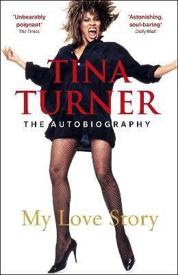 Tina Turner: My Love Story (Official Autobiography)(English, Paperback, Turner Tina)