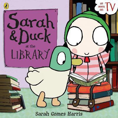 Sarah and Duck at the Library(English, Paperback, Harris Sarah Gomes)
