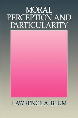 Moral Perception and Particularity(English, Paperback, Blum Lawrence A.)