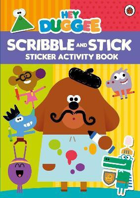 Hey Duggee: Scribble and Stick(English, Paperback, Hey Duggee)