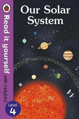 Our Solar System - Read It Yourself with Ladybird Level 4  - Read It Yourself With Ladybird(English, Paperback, Ladybird)