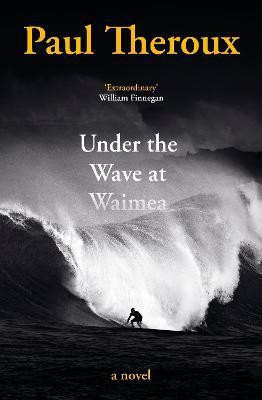Under the Wave at Waimea(English, Paperback, Theroux Paul)