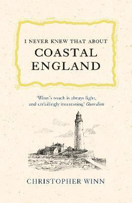 I Never Knew That About Coastal England(English, Hardcover, Winn Christopher)