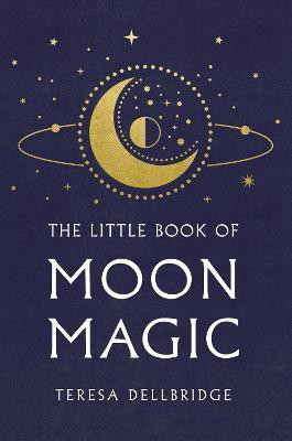 The Little Book Of Moon Magic(English, Hardcover, Dellbridge Teresa)