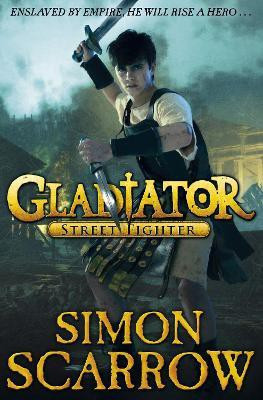Gladiator: Street Fighter(English, Paperback, Scarrow Simon)
