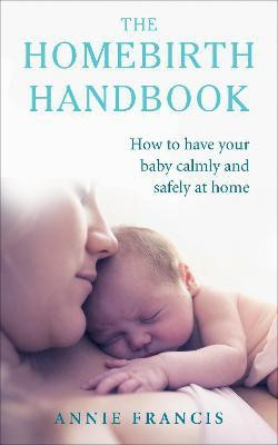 The Homebirth Handbook(English, Paperback, Francis Annie)