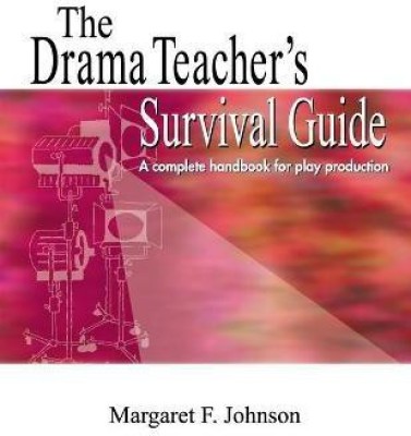 Drama Teacher's Survival Guide(English, Paperback, Johnson Margaret F)