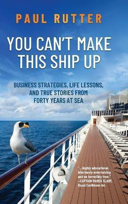 You Can't Make This Ship Up(English, Hardcover, Rutter Paul)