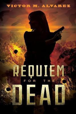 Requiem for the Dead(English, Paperback, Alvarez Victor M)