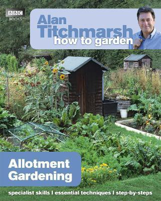 Alan Titchmarsh How to Garden: Allotment Gardening(English, Paperback, Titchmarsh Alan)