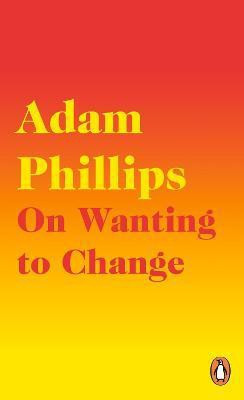 On Wanting to Change(English, Paperback, Phillips Adam)