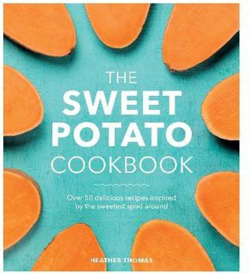 The Sweet Potato Cookbook(English, Hardcover, Thomas Heather)