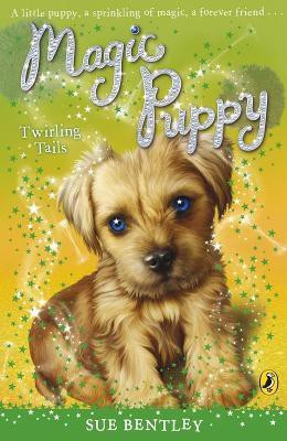 Magic Puppy: Twirling Tails(English, Paperback, Bentley Sue)