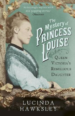 The Mystery of Princess Louise(English, Paperback, Hawksley Lucinda)