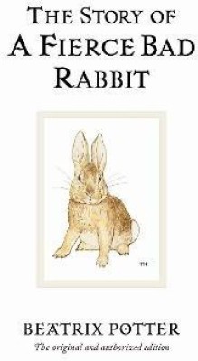 The Story of A Fierce Bad Rabbit(English, Hardcover, Potter Beatrix)