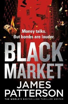 Black Market  - Money Talks. But Bombs are Louder.(English, Paperback, Patterson James)