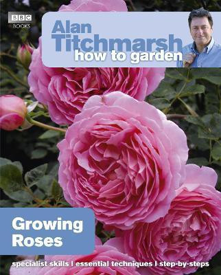 Alan Titchmarsh How to Garden: Growing Roses(English, Paperback, Titchmarsh Alan)